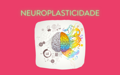 A importância da NEUROPLASTICIDADE para a ressignificação de crenças