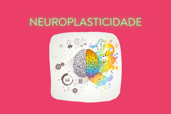 A importância da NEUROPLASTICIDADE para a ressignificação de crenças