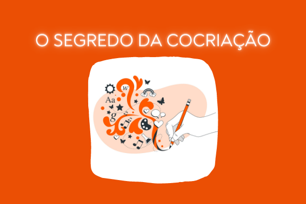 O segredo da cocriação